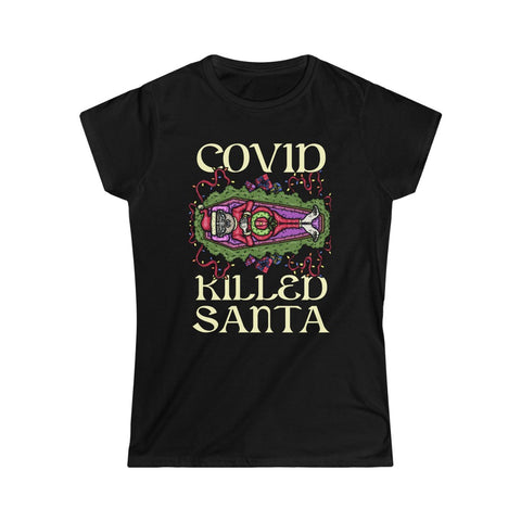 Covid Killed Santa - Ladies Tee