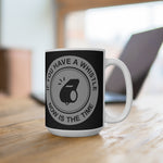 If You Have A Whistle Now Is The Time - Mug