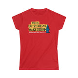 This Shirt Doesn't Make Sense And Neither Does This Apple - Ladies Tee