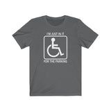 I'm Just In It For Parking - Guys Tee