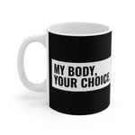 My Body, Your Choice - Mug