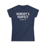 Nobody's Perfect, Especially You - Ladies Tee