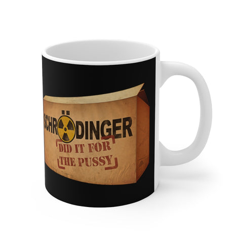 Schrodinger Did It For The Pussy - Mug