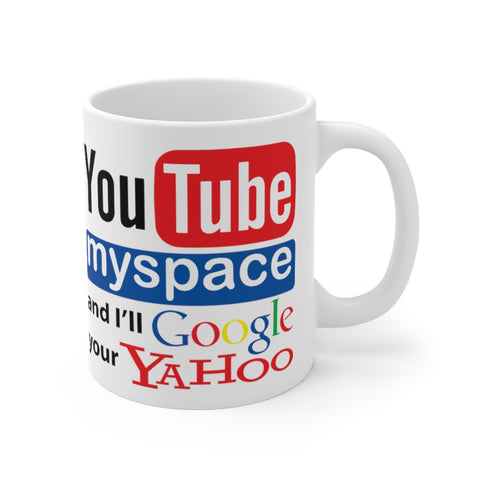 Youtube Myspace And I'll Google Your Yahoo - Mug