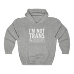 I'm Not Trans. I Just Want To Watch Your Daughter Pee. - Hoodie
