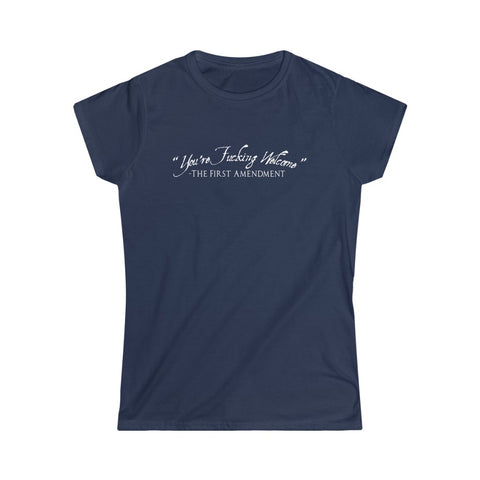 You're Fucking Welcome - The First Amendment - Ladies Tee