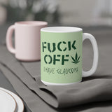 Fuck Off - I Have Glaucoma (With Pot Leaf) - Mug