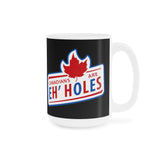 Canadians Are Eh'holes - Mug