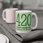 420 - I Don't Smoke Pot - Mug