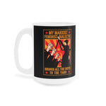 My Marxist Feminist Dialectic Brings All The Boys To The Yard - Mug