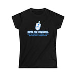 Spin My Dreidel (And By Dreidel I Mean Cock And By Spin I Mean Suck - Ladies Tee