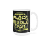 All I Want Is Peace In The Middle East (And A Blowjob) - Mug