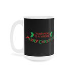 Your Mom Is A Whore - Merry Christmas - Mug