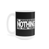 I Bring Nothing To The Table - Mug