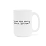 Anyone Need To Earn Money For Rent? - Mug
