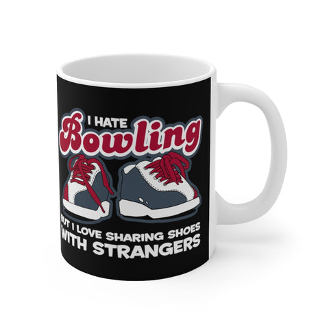 I Hate Bowling But I Love Sharing Shoes With Strangers - Mug