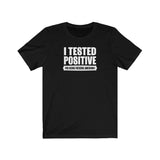 I Tested Positive For Being Fucking Awesome. - Guys Tee