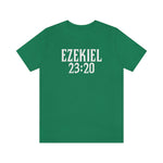 Ezekiel 23:20 - Guys Tee