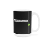 Let's Talk About Potassium - Mug