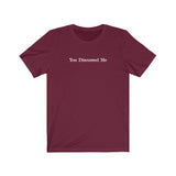 You Discussed Me - Guys Tee